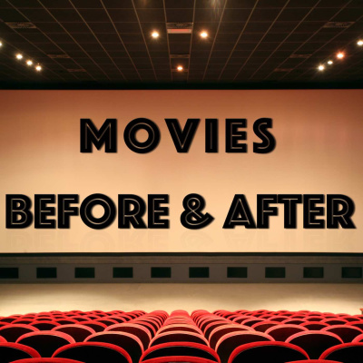 Movies Before  After
