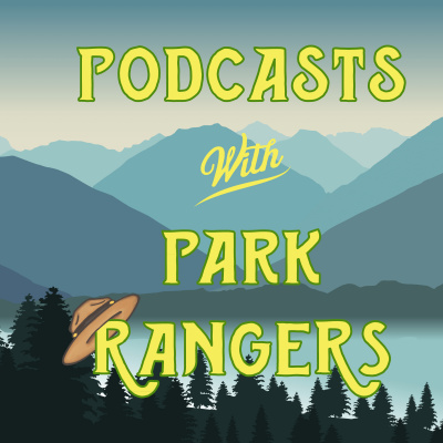 Podcasts With Park Rangers - A National Parks Podcast