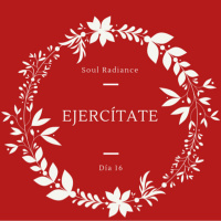 Soul Radiance - Día 16 - Ejercítate