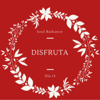 Soul Radiance - Día 13 - Disfruta