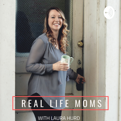Real Life Moms By Laura Hurd