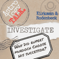 Astrology Talk Investigate: Why did Rupert Murdoch choose his successor?