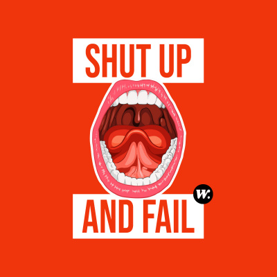 Shut Up And Fail