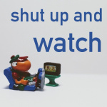 Shut Up And Watch