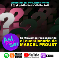 Más preguntas del Cuestionario de Marcel Proust - @AsiPorSerH #AsiPorSerH