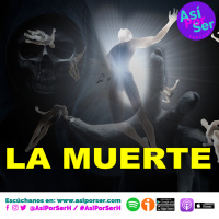 LA MUERTE - @AsiPorSerH #AsiPorSerH