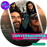 CONVERSACIONES EN EL DESIERTO P1 - @AsiPorSerH #AsiPorSerH