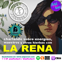 MAESTROS, ENERGÍAS, TERAPIAS Y LA RENA - @AsiPorSerH y #AsiPorSerH