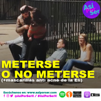 METERSE O NO METERSE - @AsiPorSerH #AsiPorSerH