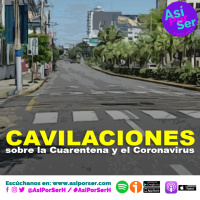 CAVILACIONES DE CUARENTENA - @AsiPorSerH #AsiPorSerH