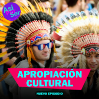 APROPIACIÓN CULTURAL - @AsiPorSerH #AsiPorSerH