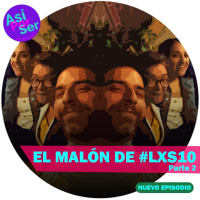 El Malón de #Lxs10, Parte 2 - @AsiPorSerH #AsiPorSerH