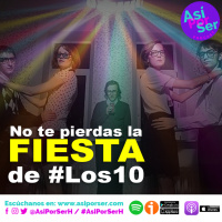 la FIESTA de #Los10 - @AsiPorSerH # AsiPorSerH