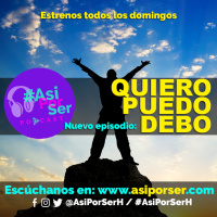Quiero, Puedo y Debo - @AsiPorSerH #AsiPorSerH