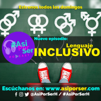 Lenguaje Inclusivo - #AsiPorSerH @AsiPorSerH