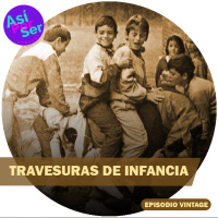 TRAVESURAS DE INFANCIA - EPISODIO VINTAGE - @ASIPORSERH #ASIPORSERH