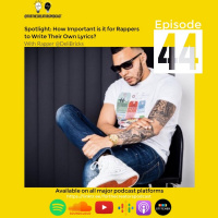 Spotlight: How Important is it for Rappers to Write Their Own Lyrics? With Rapper Deli Bricks