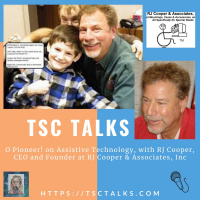 TSC Talks! O Pioneer! on Assistive Technology, with RJ Cooper, CEO and Founder at RJ Cooper  Associates, Inc.