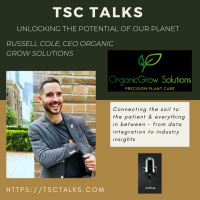 TSC Talks! Unlocking the Potential of Our Planet with Russell Cole ~ Visionary, Cannabis Industry Leader  CEO of Organic Grow Solutions