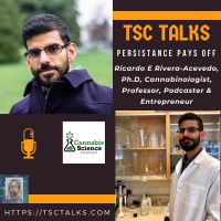 TSC Talks! Persistance Pays Off with Ricardo E Rivera Acevedo, Ph.D, Cannabinologist, Professor, Podcaster  Entrepreneur