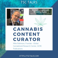 TSC Talks! Mike Robinson, Founder~Global Cannabinoid Research Center  Cannabis Content Curator~GCRC Publications