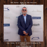 TSC Talks! Hope on the Horizon, Part 2-with Jaye Isham, Master Communicator  VP of Communication Strategy, TS Alliance