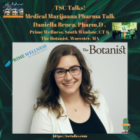 TSC Talks! Cannabis/CBD Pharma Talk with Daniella Benea, Pharm.D a Medical Marijuana Dispensary Pharmacist in CT  MA