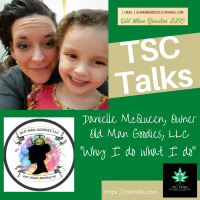 TSC Talks! Danielle McQueen, Owner, Old Man Goodies LLC~ Why I Do What I Do