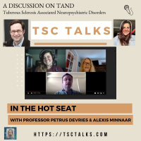 TSC Talks! In the Hot Seat with Professor Petrus de Vries  Alexis Minnaar A Discussion on TSC Assoc. Neuropsychiatric Disorders, aka~TAND