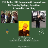 TSC Talks! Part 1- The CBD  Cannabinoid Conundrum On Epilepsy  Autism -A Cannabis Love Story with Mike Robinson