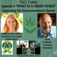 TSC Talks! What Is A Green Nurse? Episode 3 Supporting the Endocannabinoid System~ Sherri Tutkus, RN, BSN  Mark Worster,, Nurse Mark