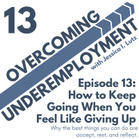 How to Keep Going When You Feel Like Giving Up - Episode 13