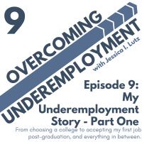 My Underemployment Story: Part One - Episode 9
