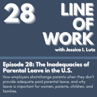 The Inadequacies of Parental Leave in the U.S. - Episode 28