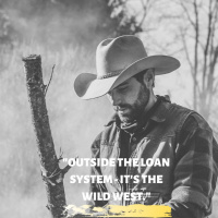 Outside The Loan System? It is The Wild West. 