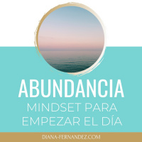 Afirmaciones de Abundancia para empezar el día | Diana Fernandez | Coach Espiritual