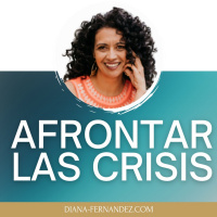 Cómo afrontar las CRISIS | Diana Fernandez | Coach Espiritual