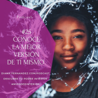 Conoce La Mejor Version De Ti Mismo. Diana Fernandez - Coach Espiritual