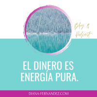 El Dinero es energía pura | Dinero y Espiritualidad | Diana Fernandez | Coach Espiritual