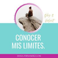 Conocer mis límites | Límites saludables | Amor propio | Diana Fernandez | Coach Espiritual