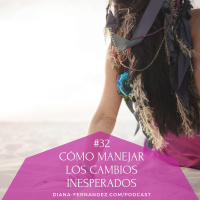 Como Manejar Los Cambios Inesperados. Diana Fernandez - Coach Espiritual