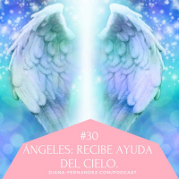 Angeles - Recibe Ayuda Del Cielo. Diana Fernandez - Coach Espiritual