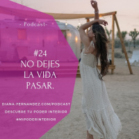 No Dejes La Vida Pasar. Diana Fernandez - Coach Espiritual