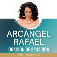 Oración de Sanación Arcángel RAFAEL | Diana Fernandez | Coach Espiritual