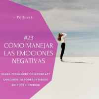 Como Manejar Las Emociones Negativas. Diana Fernandez - Coach Espiritual