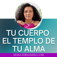 Tu Cuerpo: El TEMPLO de tu Alma