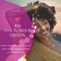 Vive Tu Mejor Version. Diana Fernandez - Coach Espiritual