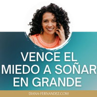 Cómo vencer el MIEDO a SOÑAR en GRANDE
