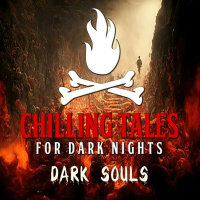 207: Dark Souls - Chilling Tales for Dark Nights