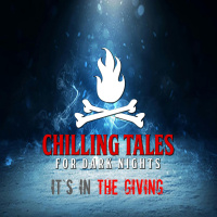 114: Its in the Giving - Chilling Tales for Dark Nights
